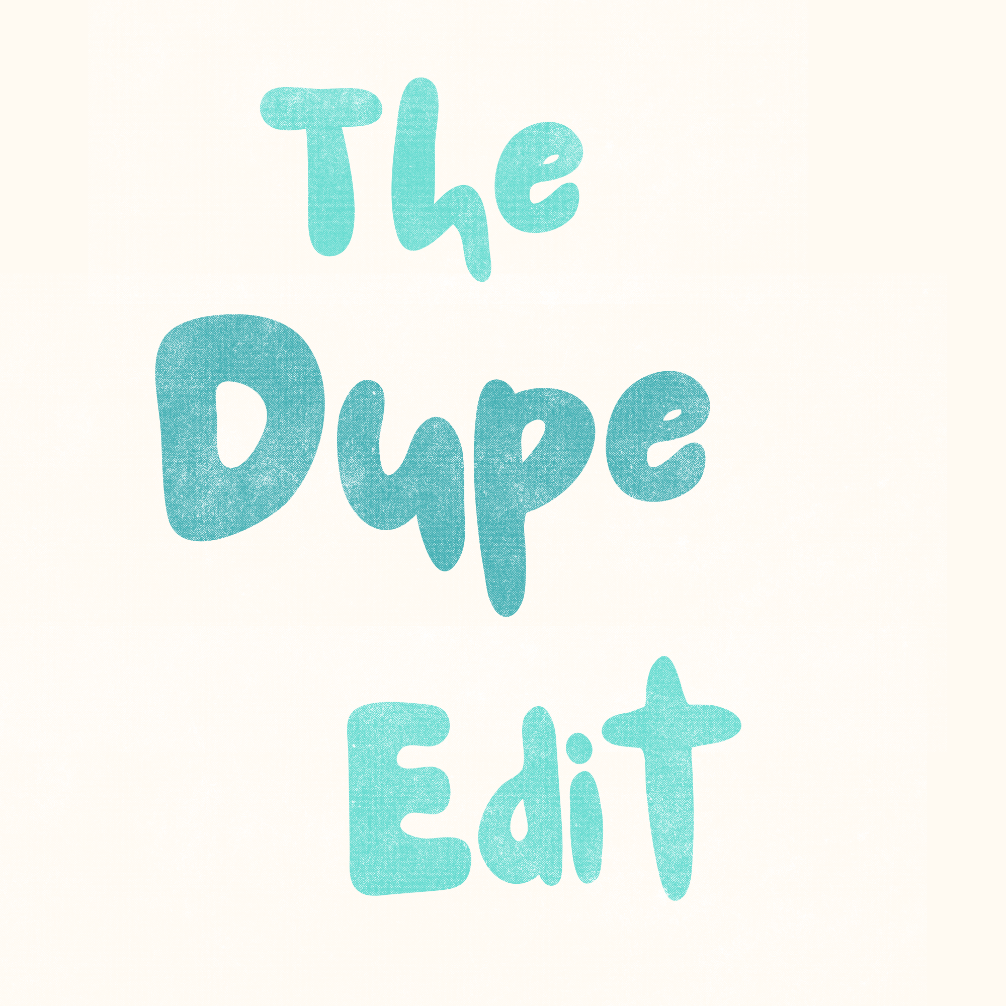 The Dupe Edit